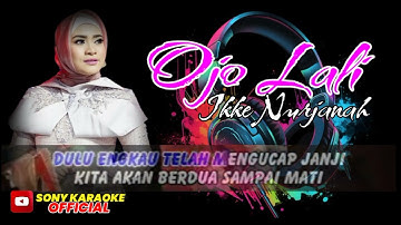 KARAOKE _OJO_LALI_IKKE_NURJANAH || @sonykaraokeofficial