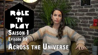 Rôle'n Play épisode 09: Across the Universe