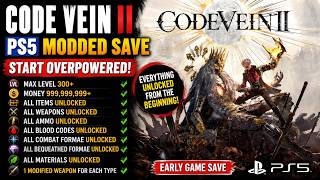 Code Vein 2 PS5 Modded Save Max Level 300+ All Unlocked & Modded Weapons Max Items & Skills