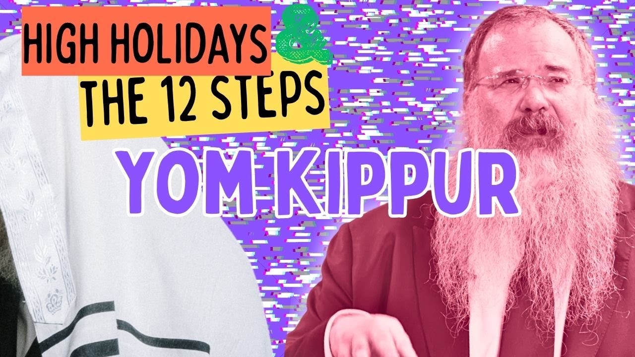 High Holidays & the 12 Steps | Class 2—Yom Kippur