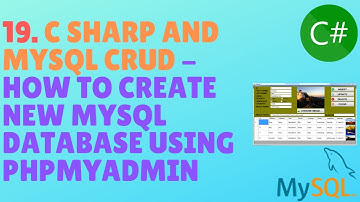 C# AND MYSQL DATABASE CRUD TUTORIAL #19 - How To Create New MySql Database - PHPMyAdmin