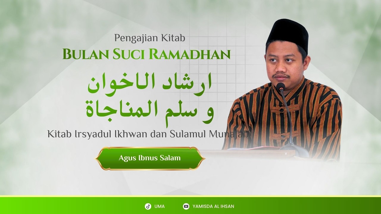 KAJIAN KITAB IRSYADUL IKHWAN DAN SULAMUL MUNAJAH Oleh AGUS IBNUS SALAM #11