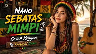 Download lagu Nano - Sebatas Mimpi | Cover Reggae By ReggaeIN Cover 🌴