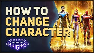 How to Change Character Gotham Knights How to Change Character Gotham Knights