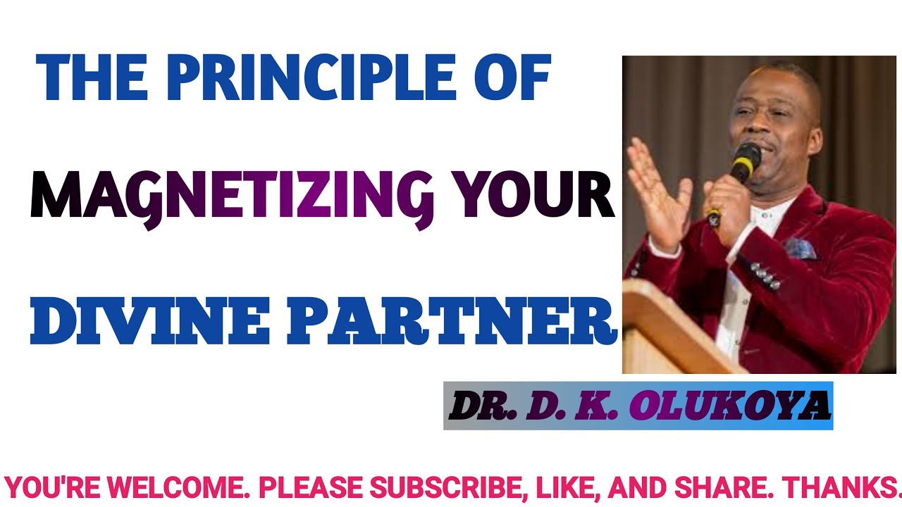 THE PRINCIPLE OF MAGNETIZING YOUR DIVINE PARTNER - Dr. DK Olukoya mfm sermon @deliveranceprayertv