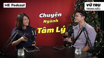 Chuyện ngành Tâm lý | VŨ TRỤ TRONG ĐẦU Podcast 08 | BS.Nguyễn Trung Nghĩa x Phan Tường Yên
