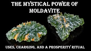 Unlock the Mystical Power of Moldavite: Uses, Charging, and a Prosperity Ritual