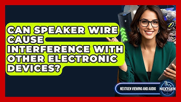 Can Speaker Wire Cause Interference With Other Electronic Devices? - NextGen Viewing and Audio