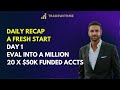 ** NEW ** Day 1 - Daily Recap - A Fresh Start - Eval into a Million using 20 x $50k APEX Accounts