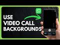 How to Use WhatsApp Video Call Backgrounds Feature !