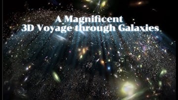 A Magnificent 3D Cosmic Voyage Through Galaxies