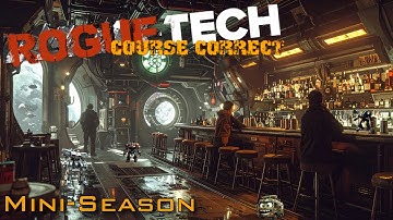 RogueTech Course Correct Mini-Season ep.1