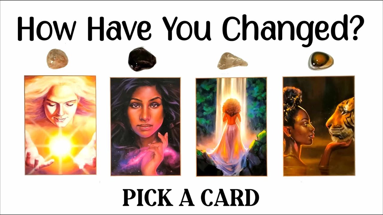 PICK A CARD 🧡 How Have You Changed?
