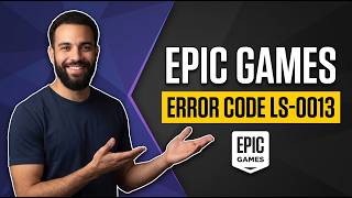 Fix Epic Games Error Code LS 0013 (Step By Step Guide)