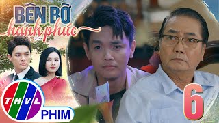 BÊN BỜ HẠNH PHÚC - TẬP 6[3]: Vinh Hiển chuốc lấy BÀI HỌC NHỚ ĐỜI khi nóng lòng vạch mặt cô oan gia