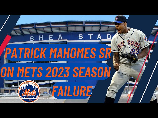 Patrick Mahomes Sr on New York Mets 2023 Season Failure