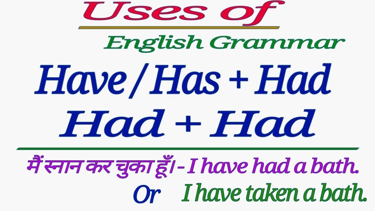 How To Use HAVE HAD And HAD HAD In English has Have had