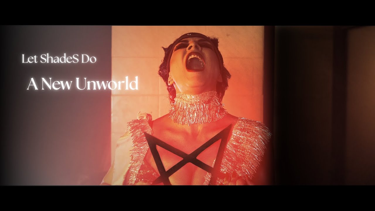 let ShadeS Do - A NEW UNWORLD [Official Video]