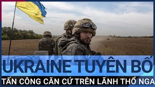 Ukraine tuyên bố sẽ tấn công các căn cứ trên lãnh thổ Nga | VTC Tin mới