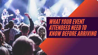What Your Event Attendees Need to Know Before Arriving at the Event