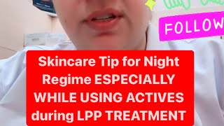 Skincare Tip for Night Regime ESPECIALLY WHILE USING ACTIVES during LPP TREATMENT |Dr Ashima Goel MD