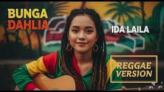 Ida Laila - BUNGA DAHLIA | Cover Reggae Version
