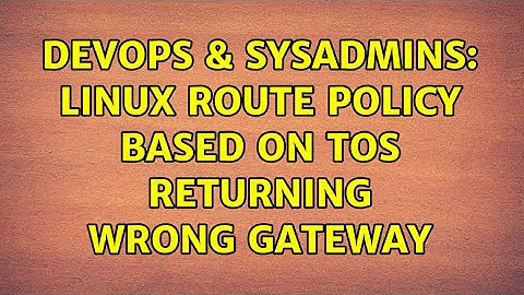 DevOps & SysAdmins: Linux route policy based on tos returning wrong gateway