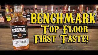 Benchmark Top Floor Bourbon FIRST TASTE Review