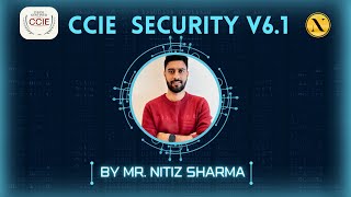 CCIE Security v6.1 Training | Nitiz Sharma Simplified Learning | Cisco Security