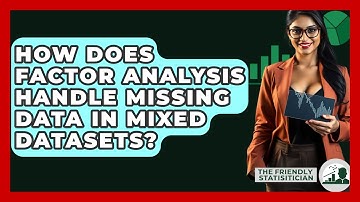 How Does Factor Analysis Handle Missing Data In Mixed Datasets? - The Friendly Statistician