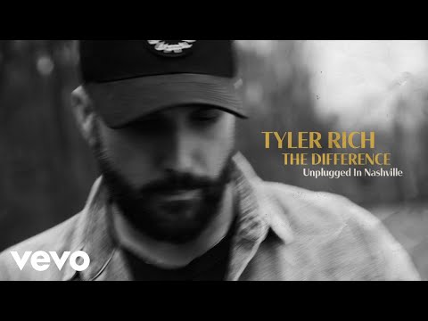 Tyler Rich - The Difference (Unplugged In Nashville / Audio)