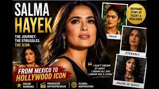 Salma Hayek's Inspiring Journey | From Mexico to Hollywood Icon, Oscar Nominee & Global Superstar