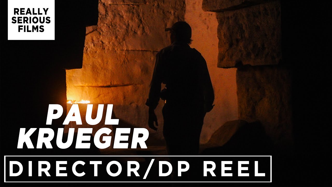Paul Krueger Director Cinematographer Reel Really Serious Films 4K paul-krueger-director-cinematographer-reel-really-serious-films-4k