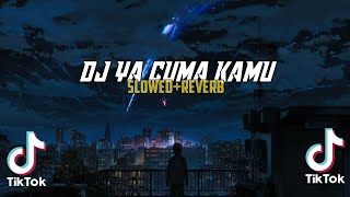 DJ YA CUMA KAMU VIRAL TIK TOK slowed+reverb
