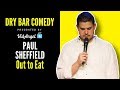 Out to eat  paul sheffield  singled out  dry bar comedy