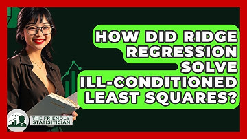 How Did Ridge Regression Solve Ill-conditioned Least Squares? - The Friendly Statistician