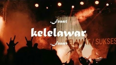 .Feast - Kelelawar ft. Karaeng Adjie (Unofficial Lyric Video)