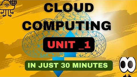 cloud computing unit 1 | in just (30 MINUTES)