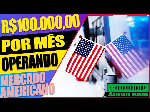 (AUDIO OK) APRENDA ESSE MÉTODO PARA OPERAR O MERCADO AMERICANO E MUDE DE VIDA