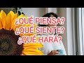 ❤️🌻❤️ ¿QUÉ PIENSA, SIENTE Y HARÁ CON RESPECTO A TI? ❤️🌻❤️