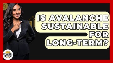 Is Avalanche Sustainable For Long-term? - CryptoBasics360.com