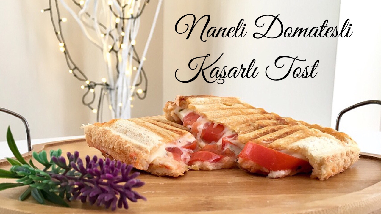 Naneli Domatesli Kaşarlı Tost – Pratik Tarif / Yemek Tarifleri – Melis’in Mutfağı