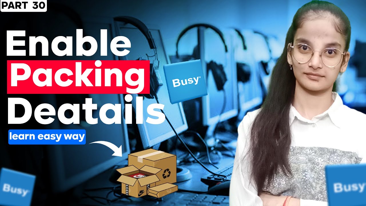 #30  Enable packing details in Busy Accounting Software | 