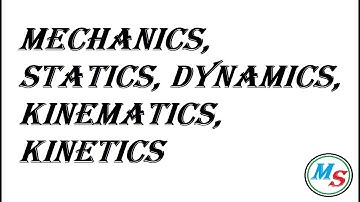 introduction Part  1 Mechanics, Statics, Dynamics, Kinematics, Kinetics Hindi