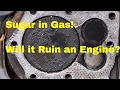 Will Sugar in Gas Destroy a Vehicles Engine?  See what it does to this Engine!