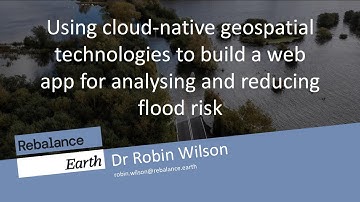 FOSS4G:UK South West 2024 | Robin Wilson | Cloud-native geospatial technologies to reduce flood risk