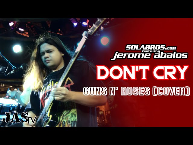 Don't Cry - Guns N' Roses (Cover) - SOLABROS.com feat. Jerome Abalos - Langsung Di Bar 360 class=