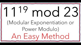 Modular Exponentiation or Power Modulo. 11^19 mod 23 (Iterative   Factoring Method)