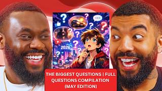 THE BIGGEST QUESTIONS | FULL QUESTIONS COMPILATION (MAY EDITION)
