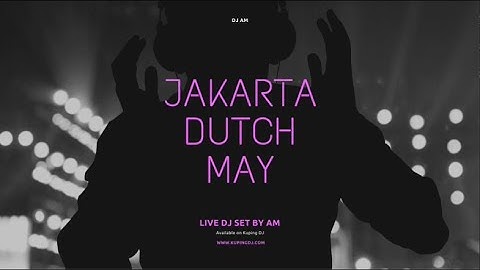 JAKARTA DUTCH MAY BY DJ AM